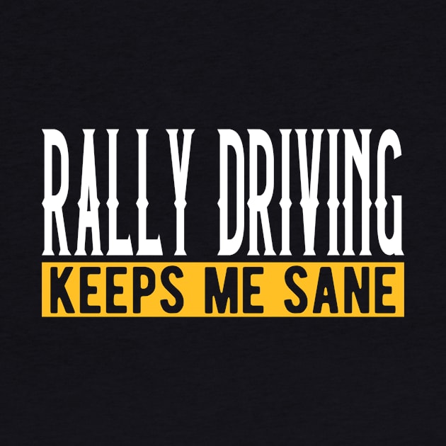 Rally Driving Gift Idea Lovers Design Motif by Shirtjaeger